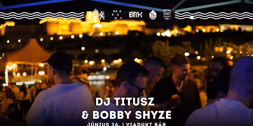 DJ Titusz & Bobby Shyze a Viadukt B\u00e1rban