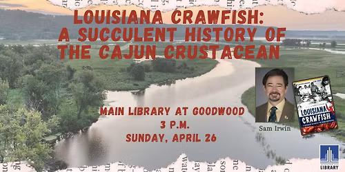 Louisiana Crawfish: A Succulent History of the Cajun Crustacean