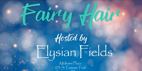 Fairy Hair at Elysian Fields- Midtown