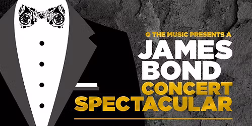Q The Music Show: The James Bond Concert Spectacular at Vaillant Live