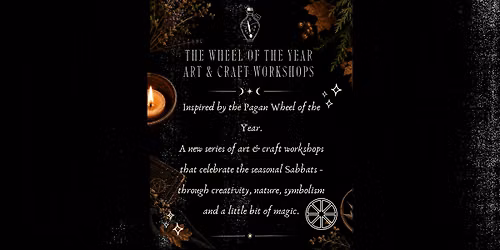 Wheel of the Year - Arts and Crafts Workshop (Samhain)
