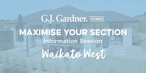MAXIMISE YOUR SECTION - Waikato West