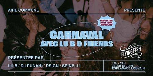 Flying Fish pr\u00e9sente Carnaval avec Lu B & Friends | Aire commune