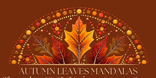 AUTUMN LEAVES MANDALAS - Paint & Wellness Class