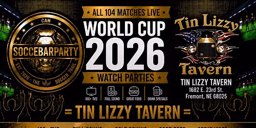 FIFA World Cup 2026 Watch Parties \u2013 Matches LIVE at Tin Lizzy Tavern