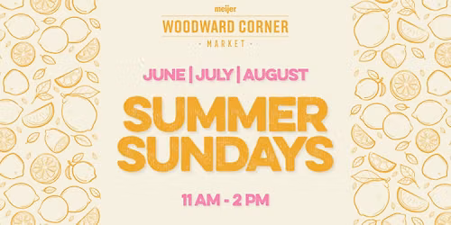 \u2600\ufe0f Summer Sundays at Woodward Corner Market \u2600\ufe0f 