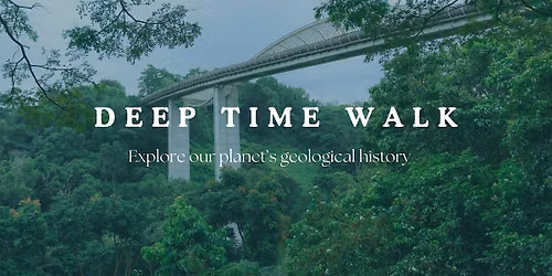 Deep Time Walk @ Mount Faber - Discover the planet's ecological history