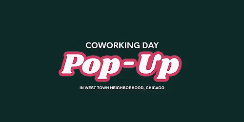 Coworking Pop Up - West Town, Chicago Edition