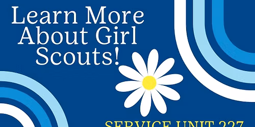 Learn More About Girl Scouts! SU 227