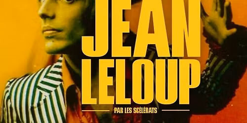 Hommage \u00e0 jean Leloup avec Les Sc\u00e9l\u00e9rats | L'Entit\u00e9