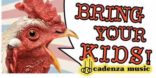 Bring Your Kids! at Cadenza Music!!!