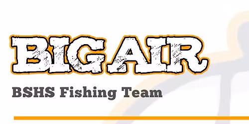 BIG AIR BSHS Fishing Team Fundraiser