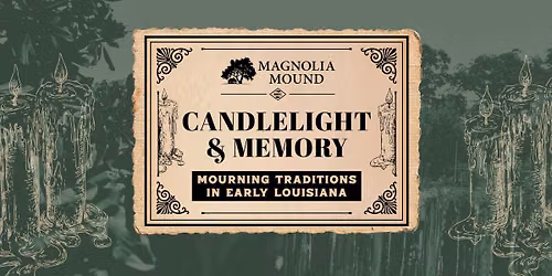Candlelight + Memory: Mourning Traditions in Early Louisiana