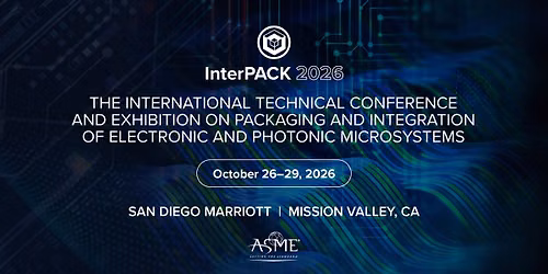 InterPACK 2026: Packaging and Integration of Electronic and Photonic Microsystems
