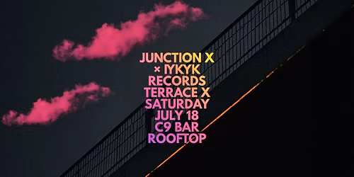 JUNCTION X \u00d7 IYKYK Records present TERRACE X.