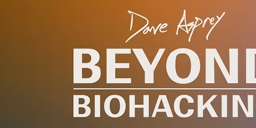 Beyond Biohacking