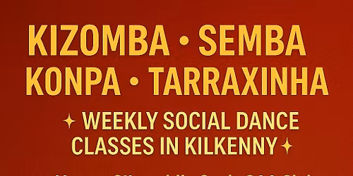 #KIZOMBA WEEKLY SOCIAL DANCE CLASSES ON WEDNESDAY IN KILKENNY