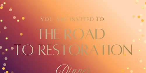 The Road to Restoration - Dinner