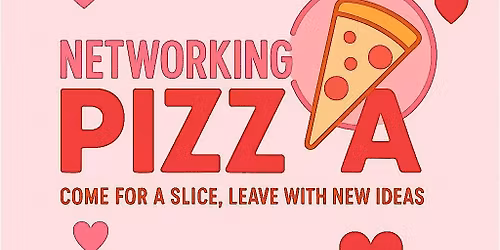 Networking Pizza Presents: "Galentine's Day Event"