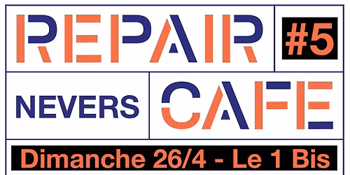 Repair Caf\u00e9 Nevers #5 au 1 Bis (sur inscription)