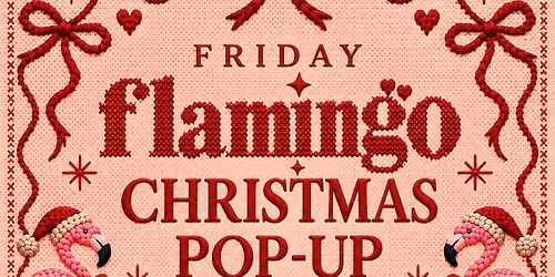 Friday Flamingo Christmas Pop-Up | Auckland \ud83c\udf84
