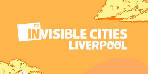 Invisible Cities Liverpool Soft Launch