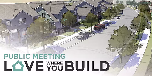 Love Where You Build: Public Information Meeting