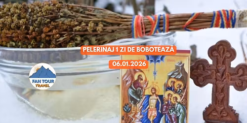 PELERINAJ DE BOBOTEAZ\u0102 \u2013 1 ZI\n- 06.01.2026