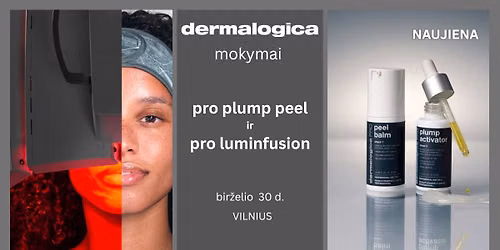 DERMALOGICA  PRO PLUMP PEEL (NAUJIENA) IR PRO LUMINFUSION MOKYMAI PROFESIONALAMS VILNIUJE