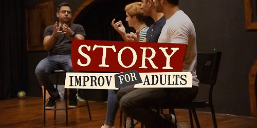 STORY \u2013 IMPROV FOR ADULTS WINTER 2026 SAT 5:15PM
