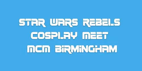 Star Wars Rebels Cosplay Meet - MCM Birmingham