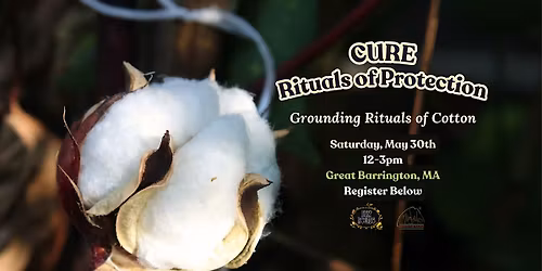 CURE: Rituals of Protection - Grounding Rituals of Cotton