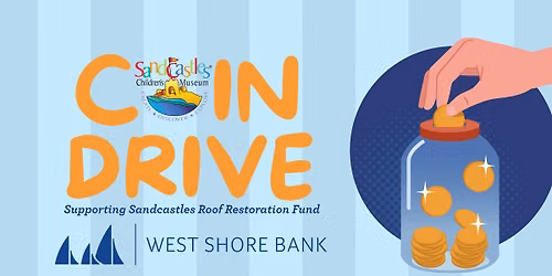 Coin Drive - Sandcastles Childrens Museum Roof Restoration Fund