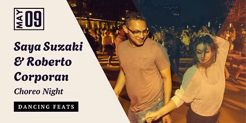 Choreo Night ft. Saya & Roberto \/ Dancing Feats
