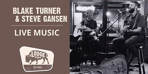 Blake Turner & Steve Gansen