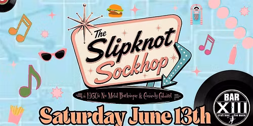 The Slipknot Sock Hop -  a 1950's Nu-Metal Burlesque & Comedy Cabaret