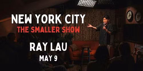 Ray Lau NYC Pop Up Comedy show (45 seats!)