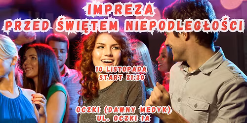 IMPREZA NA OCZKI PRZED \u015aWI\u0118TEM NIEPODLEG\u0141O\u015aCI