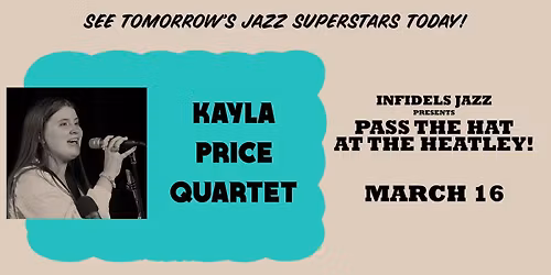 Infidels Jazz Presents: Kayla Price Quartet at the Heatley