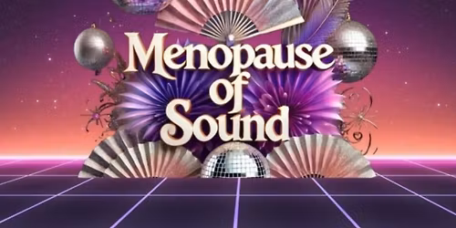 The Menopause of Sound