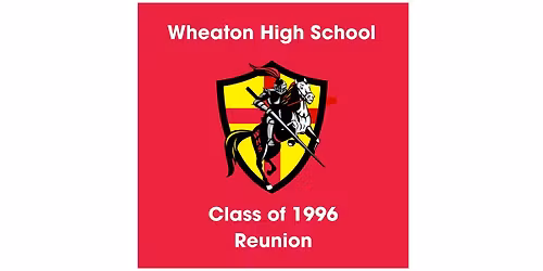 Wheaton High School Class of 1996 - 30 Year Reunion