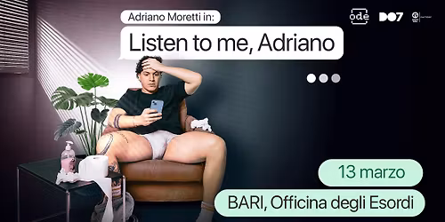 ADRIANO MORETTI 'LISTEN TO ME, ADRIANO | BARI