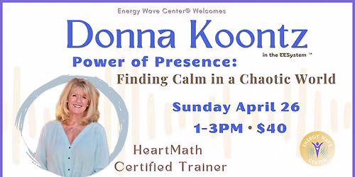Power of Presence with Donna Koontz, HeartMath
