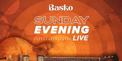 Sunday Evening Live at Basko!