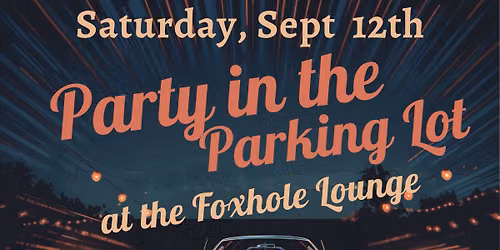 Party in the Parking Lot at The Foxhole Lounge