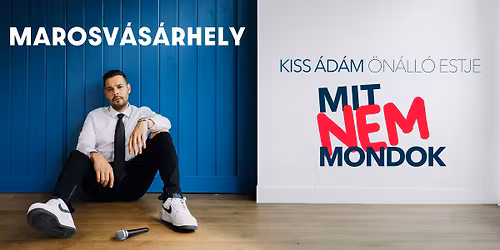  Kiss \u00c1d\u00e1m \u00f6n\u00e1ll\u00f3 estje Marosv\u00e1s\u00e1rhelyen!