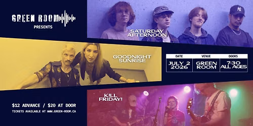 GOODNIGHT SUNRISE, SATURDAY AFTERNOON, K!LL FRIDAY! | ALL AGES
