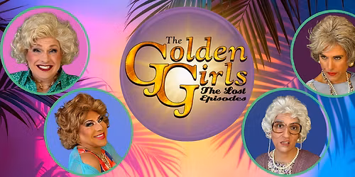 The Golden Girls - The Lost Episodes Viii at Sheas Performing Arts Center - Smith Theatre