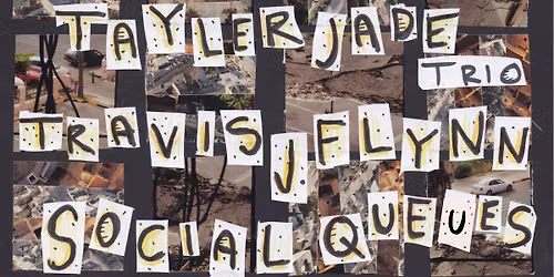 Tide & Boar Gastropub Presents: Tayler Jade (trio) + Travis J. Flynn + Social Queues