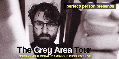 Perfect Person Live: The Grey Area Tour